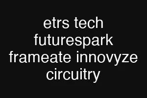 etrs tech futurespark frameate innovyze circuitry