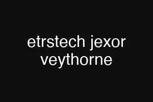 etrstech jexor veythorne