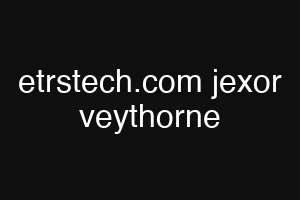 etrstech.com jexor veythorne