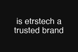is etrstech a trusted brand