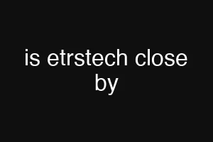 is etrstech close by