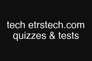 tech etrstech.com quizzes & tests