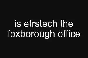is etrstech the foxborough office